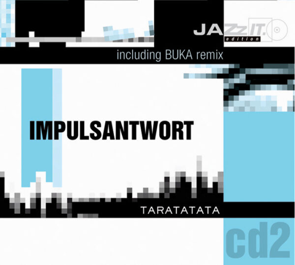 Impulsantwort: Taratatata (Jazzit:CD #2)